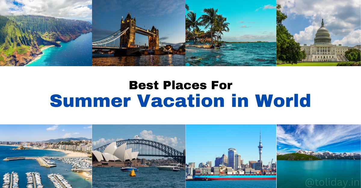 Best Places For Summer Vacation in the World Toliday Trip