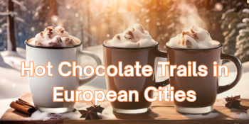 Hot Chocolate Trails in European Cities