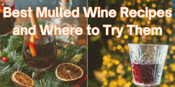 Best Mulled Wine Recipes and Where to Try Them