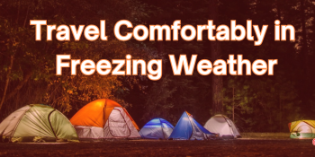 How to Travel Comfortably in Freezing Weather